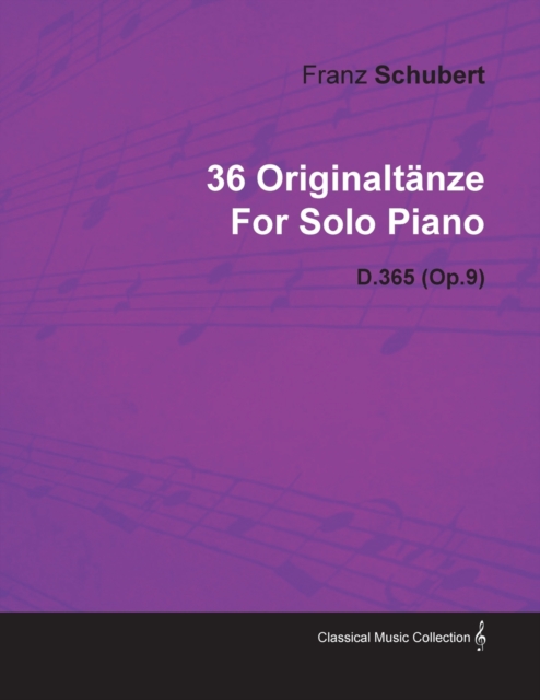 36 Originaltanze By Franz Schubert For Solo Piano D.365 (Op.9)