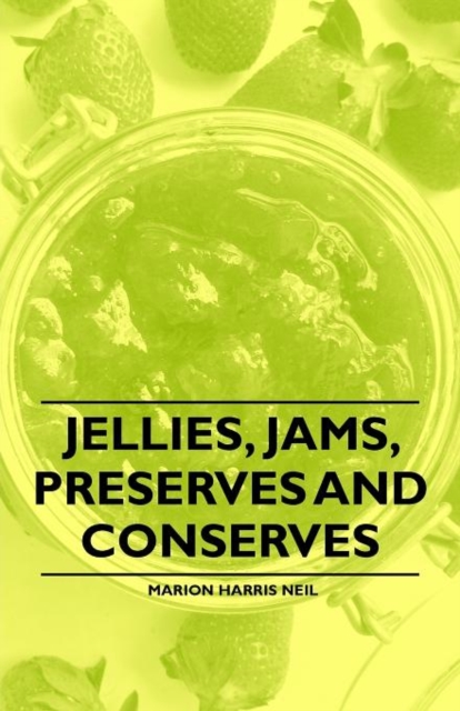 Jellies, Jams, Preserves and Conserves
