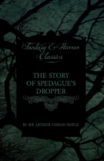 Story of Spedague's Dropper (Fantasy and Horror Classics)