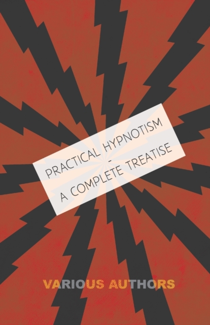 Practical Hypnotism - A Complete Treatise