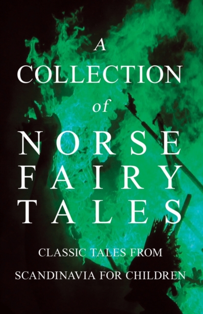 Collection of Norse Fairy Tales - Classic Tales from Scandinavia for Children