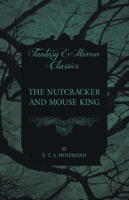 Nutcracker and Mouse King (Fantasy and Horror Classics)