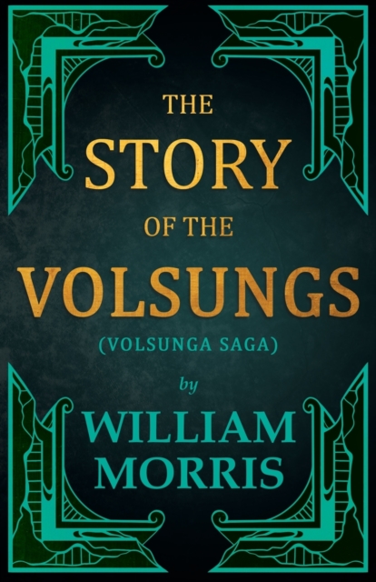 Story of the Volsungs, (Volsunga Saga)