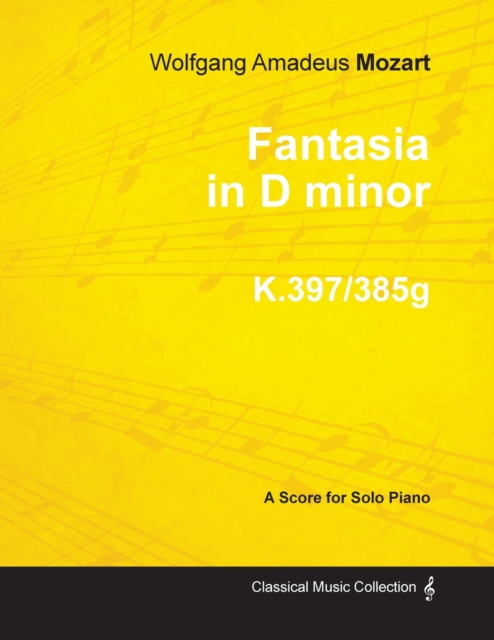 Fantasia in D Minor - A Score for Solo Piano K.397/385g 1782