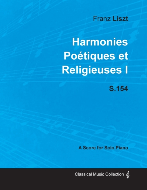 Harmonies Poetiques Et Religieuses I S.154 - For Solo Piano (1833)