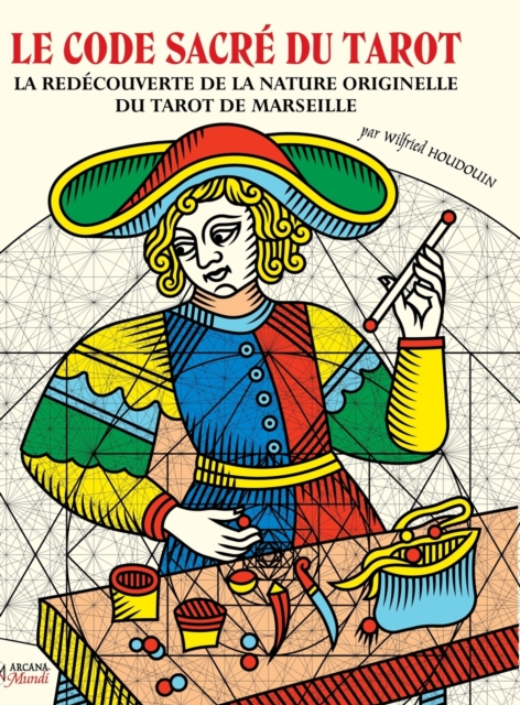 CODE SACRE DU TAROT La Redecouverte De La Nature Originelle Du Tarot De Marseille