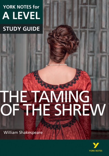 Taming of the Shrew: York Notes for A-level everything you need to catch up, study and prepare for and 2023 and 2024 exams and assessments