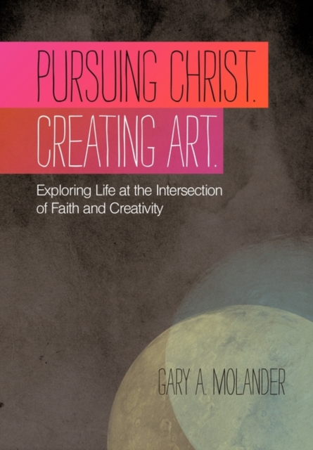 Pursuing Christ. Creating Art.