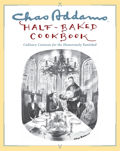 Chas Addams Half-Baked Cookbook