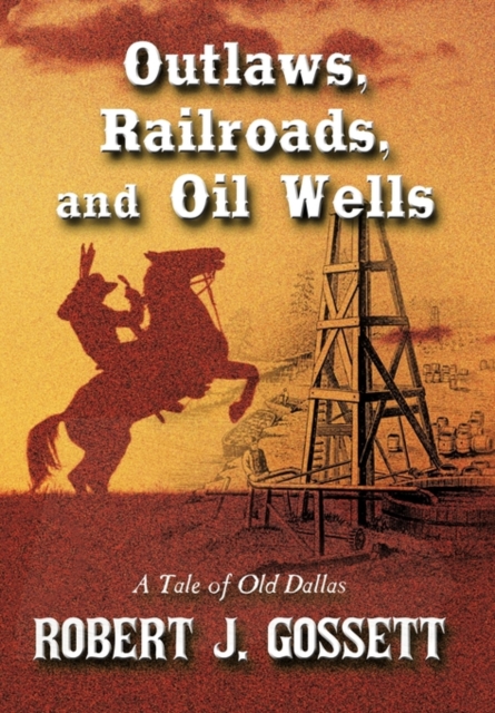 Outlaws, Railroads, and Oil Wells