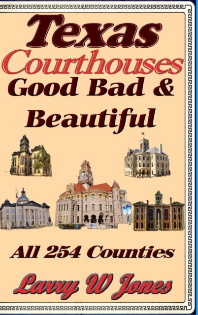 Texas Courthouses - Good Bad and Beautiful