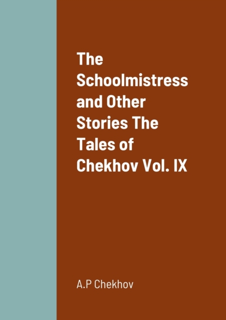 Schoolmistress and Other Stories The Tales of Chekhov Vol. IX