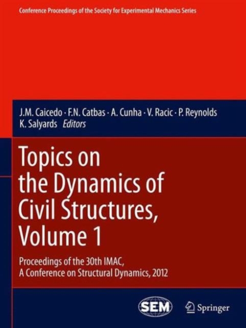 Topics on the Dynamics of Civil Structures, Volume 1
