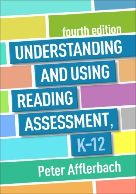 Understanding and Using Reading Assessment, K-12, Fourth Edition