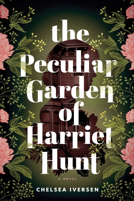 Peculiar Garden of Harriet Hunt