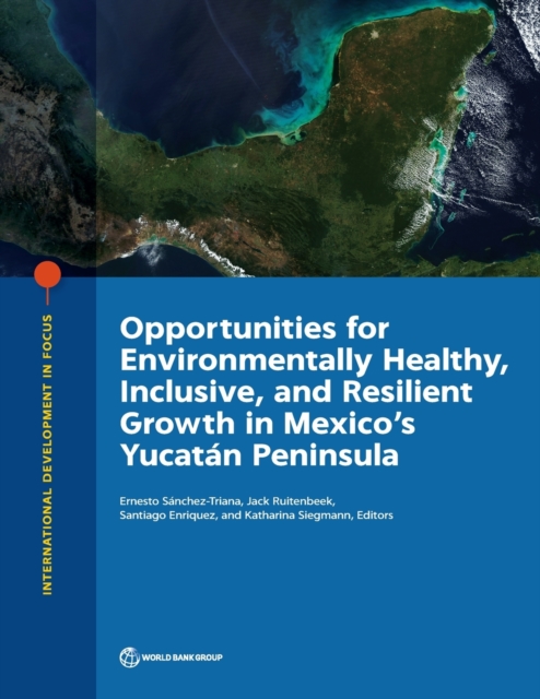 Opportunities for environmentally healthy, inclusive, and resilient growth in Mexico's Yucatan Peninsula