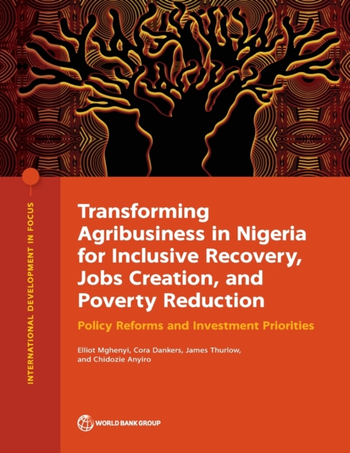 Transforming Agribusiness in Nigeria for Inclusive Recovery, Jobs Creation, and Poverty Reduction