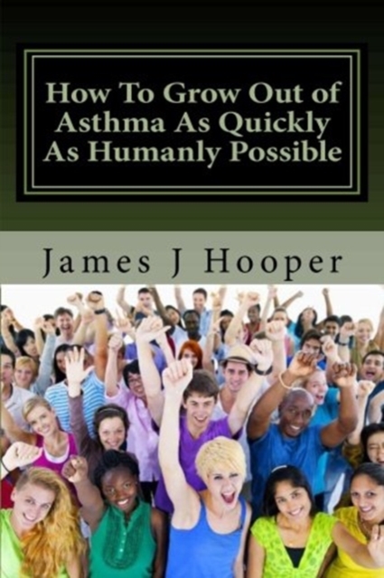 How To Grow Out of Asthma As Quickly As Humanly Possible