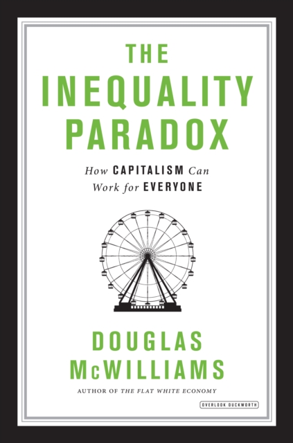 Inequality Paradox: How Capitalism Can Work for Everyone