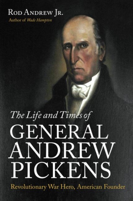 Life and Times of General Andrew Pickens