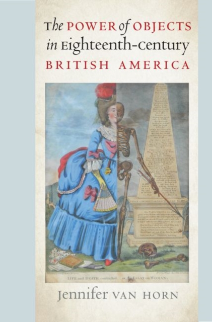 Power of Objects in Eighteenth-Century British America