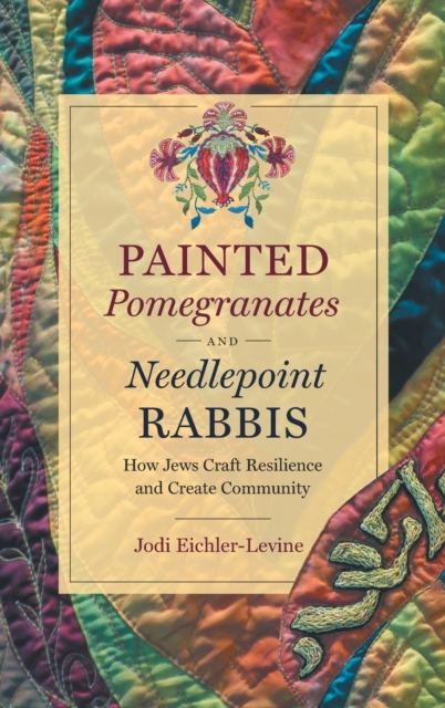 Painted Pomegranates and Needlepoint Rabbis