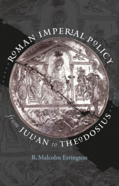 Roman Imperial Policy from Julian to Theodosius