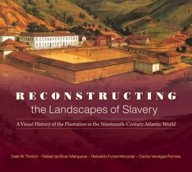 Reconstructing the Landscapes of Slavery