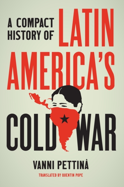 Compact History of Latin America's Cold War