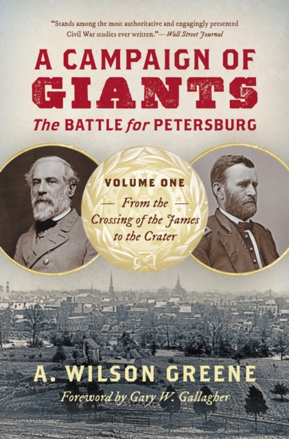 Campaign of Giants: The Battle for Petersburg, Volume One