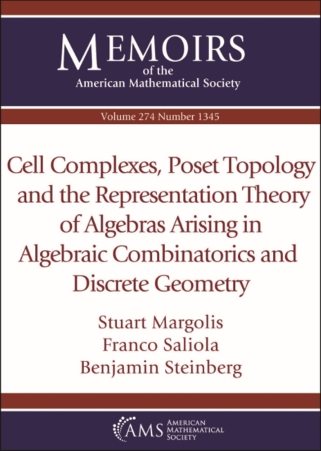 Cell Complexes, Poset Topology and the Representation Theory of Algebras Arising in Algebraic Combinatorics and Discrete Geometry