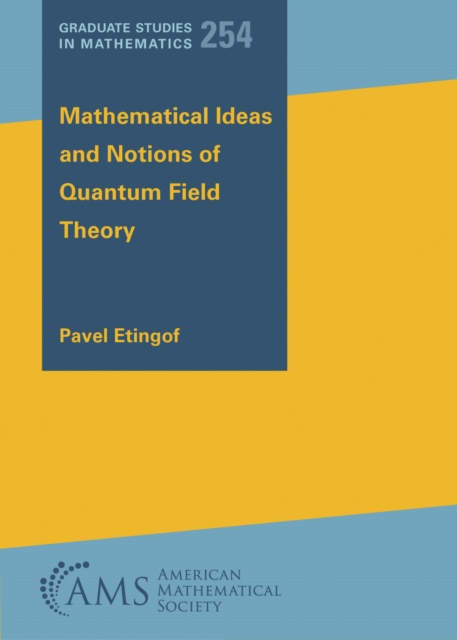 Mathematical Ideas and Notions of Quantum Field Theory