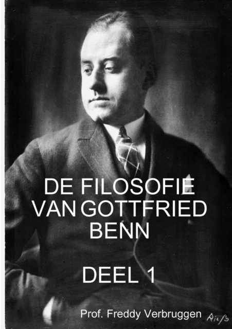 de Filosofie Van Gottfried Benn (Deel 1)