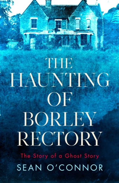 Haunting of Borley Rectory