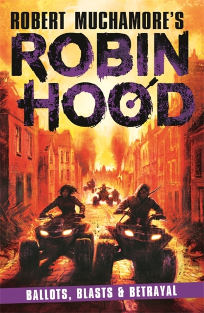 Robin Hood 8: Ballots, Blasts & Betrayal (Robert Muchamore's Robin Hood)