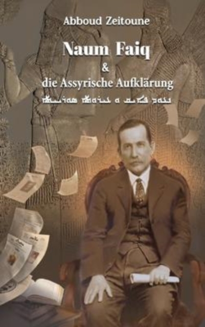 Naum Faiq und die Assyrische Aufklarung