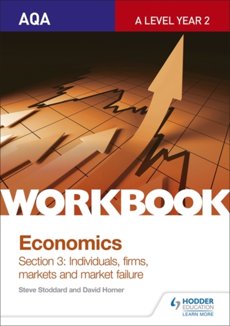 AQA A-Level Economics Workbook Section 3: Individuals, firms, markets and market failure