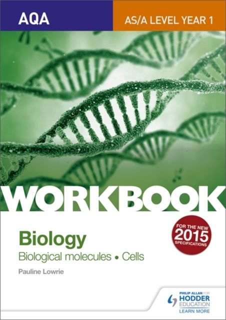 AQA AS/A Level Year 1 Biology Workbook: Biological molecules; Cells