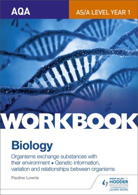 AQA AS/A Level Year 1 Biology Workbook: Organisms exchange substances with their environment; Genetic information