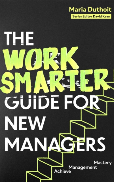 The Work Smarter Guide for New Managers