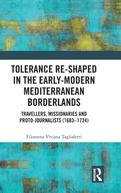 Tolerance Re-Shaped in the Early-Modern Mediterranean Borderlands