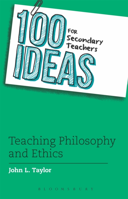 100 Ideas for Secondary Teachers: Teaching Philosophy and Ethics