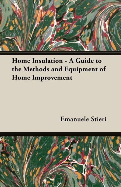 Home Insulation - A Guide to the Methods and Equipment of Home Improvement