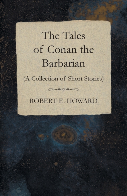 Tales of Conan the Barbarian (A Collection of Short Stories)