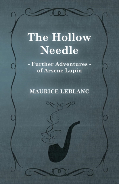 Hollow Needle; Further Adventures of Arsene Lupin