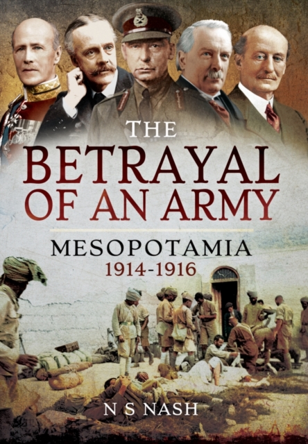 Betrayal of an Army: Mesopotamia 1914-1916