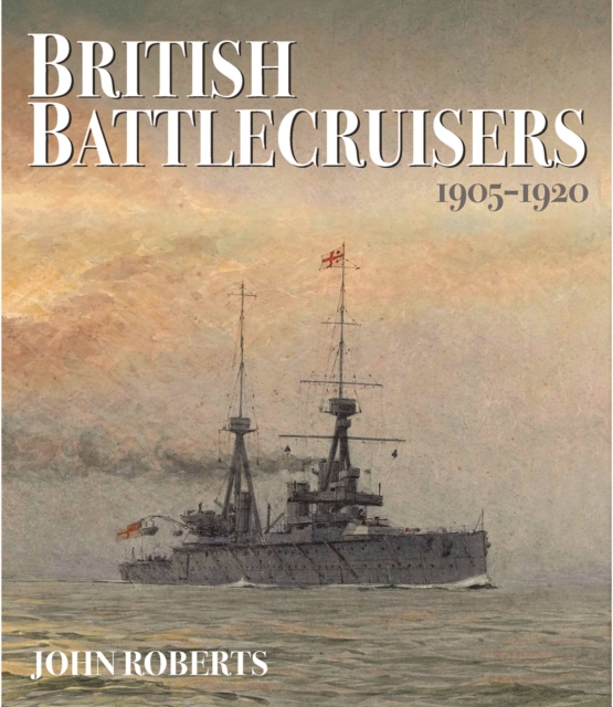 British Battlecruisers: 1905 - 1920