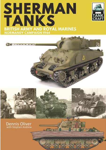 Tank Craft 2: Sherman Tanks: British Army and Royal Marines Normandy Campaign 1944