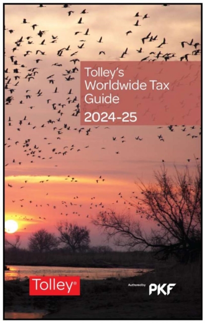 Tolley's Worldwide Tax Guide 2024-25