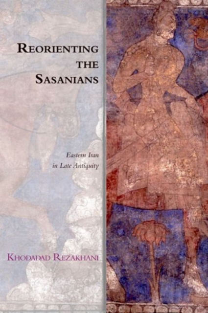 Reorienting the Sasanians